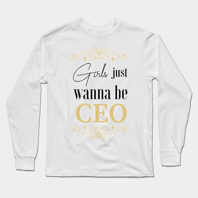 Girls Just Wanna to be CEO Long Sleeve T-Shirt by SATVRNAES